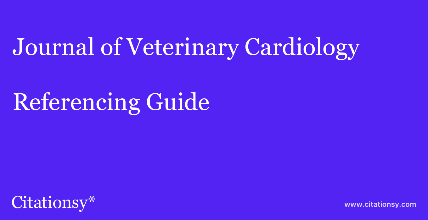 cite Journal of Veterinary Cardiology  — Referencing Guide